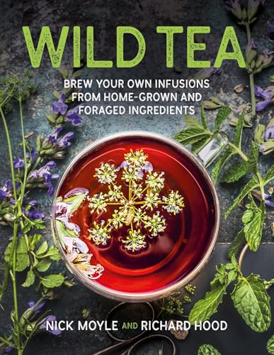 Beispielbild fr Moyle, N: Wild Tea: Brew Your Own Teas and Infusions from Home-Grown and Foraged Ingredients zum Verkauf von diakonia secondhand