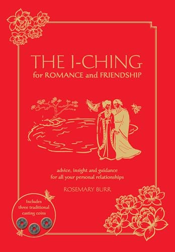 Imagen de archivo de The I Ching for Romance & Friendship: Advice, Insight and Guidance for All Your Personal Relationships a la venta por THE SAINT BOOKSTORE