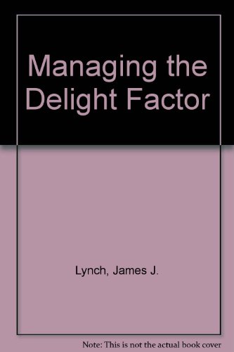 Managing The Delight Factor (9781859070000) by Lynch, James J