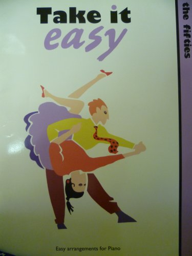 Imagen de archivo de Take it easy: The fifties : easy arrangements for piano a la venta por WorldofBooks