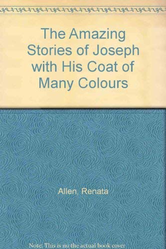 The Amazing Stories of Joseph with His Coat of Many Colours (9781859092576) by Unknown Author