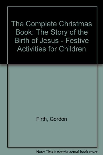 Beispielbild fr The Complete Christmas Book: The Story of the Birth of Jesus - Festive Activities for Children zum Verkauf von AwesomeBooks