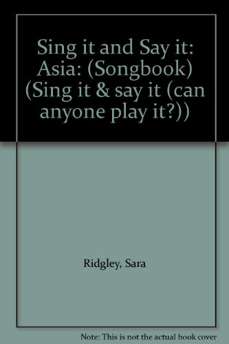 Beispielbild fr Sing it and Say it: Asia: (Songbook) (Sing it and say it (can anyone play it?)) zum Verkauf von Reuseabook