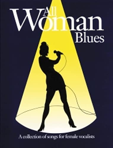 Stock image for All Woman Blues: (Piano, Vocal, Guitar): A Collection of Songs for Female Vocalists - Piano-Vocal-Guitar (All Woman) for sale by WorldofBooks