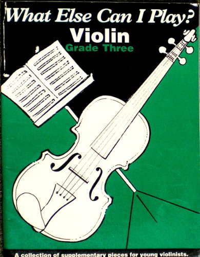 Imagen de archivo de Violin: A Collection of Supplementary Pieces for Young Violinists: Grade Three (What Else Can I Play) a la venta por WorldofBooks