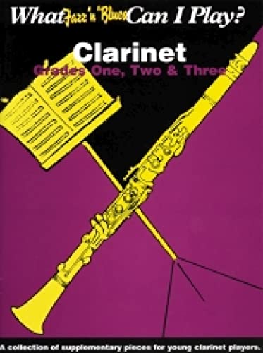 Stock image for What Jazz n Blues can I Play? Clarinet - Grades 1, 2 and 3 for sale by WorldofBooks