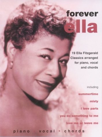 Ella Fitzgerald -- Forever Ella: 19 Ella Fitzgerald Classics (Piano/Vocal/Chords) (9781859094648) by Fitzgerald, Ella