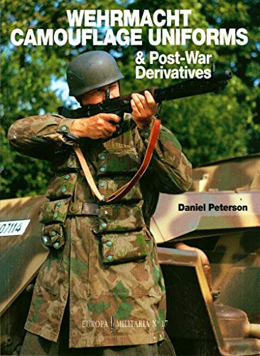 Wehrmacht Camouflage Uniforms: And Post-War Derivatives (Europa Militaria) (9781859150054) by Peterson, D