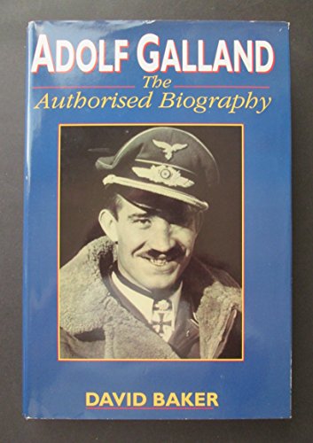 Stock image for Adolf Galland: The Authorised Biography for sale by HPB Inc.