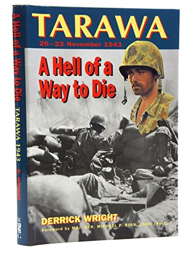 Imagen de archivo de Hell of a Way to Die: Tarawa Atoll, 20-23 November, 1943 a la venta por SecondSale