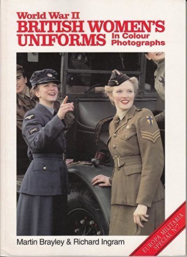 Stock image for World War II British Women's Uniforms in Color Photographs for sale by Better World Books Ltd