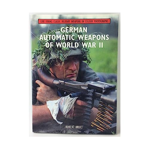 9781859150436: German Automatic Weapons of World War II (Live Firing Classic Military Weapons in Colour Photographs)