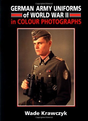 GERMAN ARMY UNIFORMS OF WORLD WAR II IN COLOUR PHOTOGRAPHS.