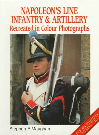 Stock image for Napoleon's Line Infantry & Artillery - Recreated in Colour Photographs (Historical & Reference Books (Windrow & Greene Publishing)) for sale by Noble Knight Games