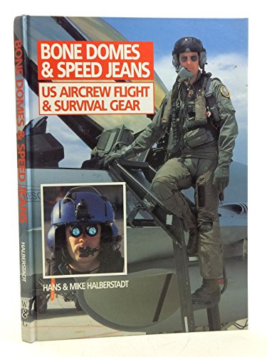 Stock image for Bone Domes & Speed Jeans US Aircrew Flight & Survival Gear for sale by Chequamegon Books