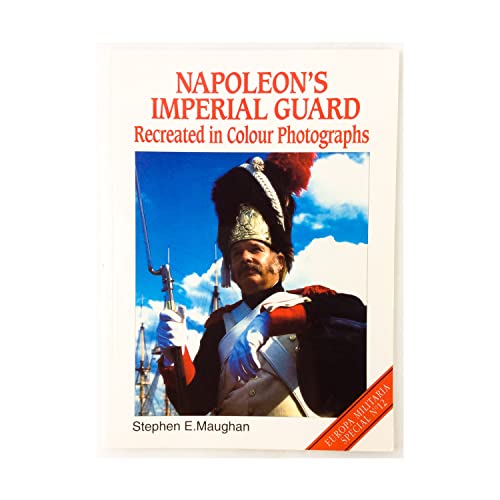 Stock image for Napoleon's Imperial Guard, Recreated in Colour Photographs for sale by COLLINS BOOKS