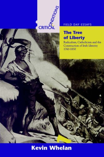 9781859180600: The Tree of Liberty: Radicalism, Catholicism and Construction of Identity, 1760-1830 (Critical Conditions: Field Day Essays)