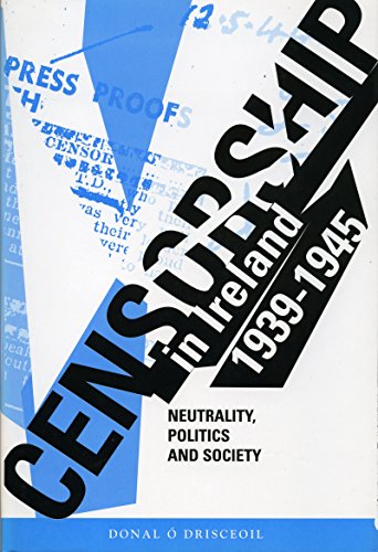 Beispielbild fr Censorship in Ireland 1939-1945: Neutrality, Politics and Society (Irish history) zum Verkauf von AwesomeBooks