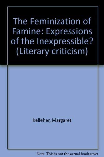 Stock image for The Feminization of Famine Expressions of the Inexpressible Literary criticism for sale by PBShop.store US