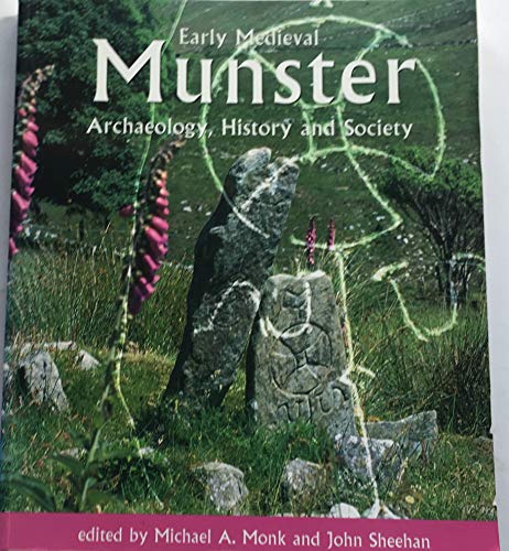 9781859181072: Early Medieval Munster: Archaeology, History and Society