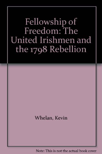 Beispielbild fr The Fellowship of Freedom: United Irishmen and 1798 zum Verkauf von Reuseabook