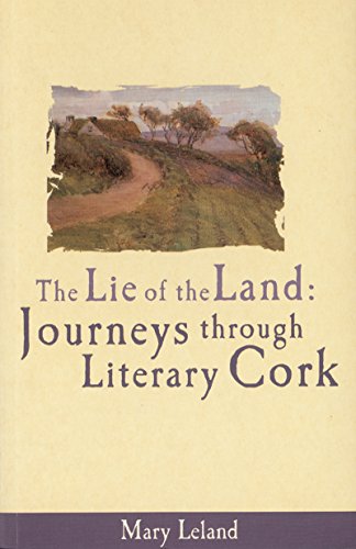 Stock image for The Lie of the Land: Journeys Through Literary Cork for sale by Half Price Books Inc.