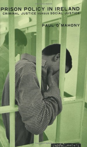 Stock image for Prison Policy in Ireland: Criminal Justice Versus Social Justice (Undercurrents) for sale by Kennys Bookshop and Art Galleries Ltd.