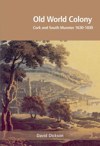 Old World Colony: Cork and South Munster, 1630-1830 (9781859184035) by Dickson, David