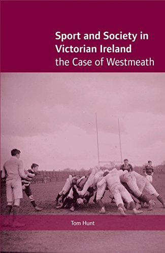 Sport and Society in Victorian Ireland: The Case of Westmeath (9781859184158) by Hunt, Tom