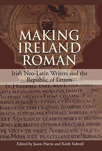 Imagen de archivo de Making Ireland Roman: Irish Neo-Latin Writers and the Republic of Letters a la venta por Geata Buidhe - Yellow Gate - Books