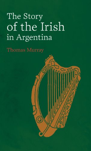 Stock image for The Story of the Irish in Argentina for sale by Kennys Bookshop and Art Galleries Ltd.