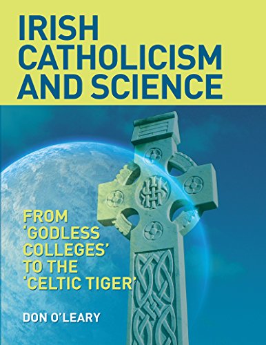 Stock image for Irish Catholicism and Science: From "Godless Colleges" to the Celtic Tiger for sale by The Secret Book and Record Store