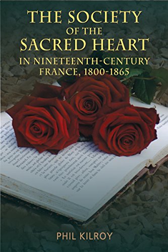 Stock image for The Society of the Sacred Heart in 19th Century France, 1800-1865 for sale by Better World Books Ltd