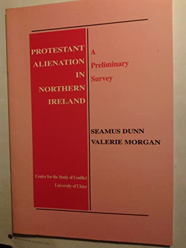 Protestant Alienation in Northern Ireland: A Preliminary Survey (9781859230756) by Dunn, Seamus; Morgan, Valerie