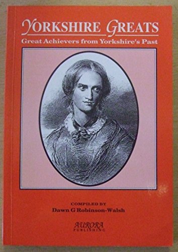 Imagen de archivo de Yorkshire Greats: Great Achievers from Yorkshire's Past a la venta por Richard Sylvanus Williams (Est 1976)