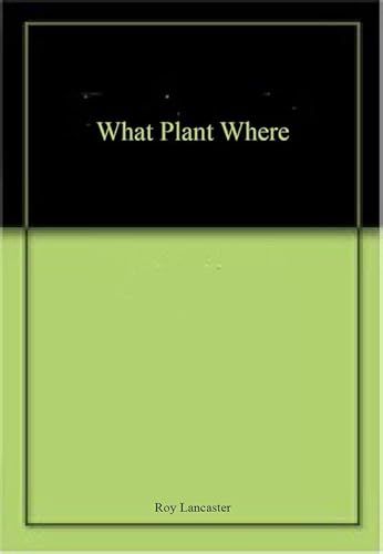 Beispielbild fr What Plant Where: The Creative Guide to Choosing the Best Plants for Every Area of Your Garden zum Verkauf von WorldofBooks