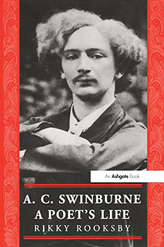 Stock image for A.C. Swinburne: A Poet's Life (The Nineteenth Century Series) for sale by Chiron Media