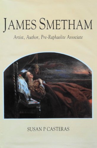 Beispielbild fr James Smetham: Artist, Author, Pre-Raphaelite Associate (1821-1889) zum Verkauf von WorldofBooks