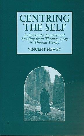 9781859281512: Centring the Self: Subjectivity, Society and Reading from Thomas Gray to Thomas Hardy