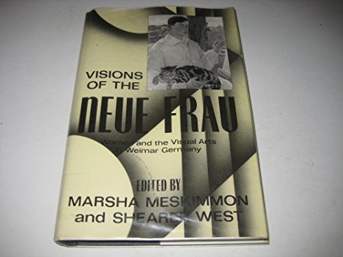 Stock image for Visions of the 'Neue Frau': Women and the Visual Arts in Weimar Germany for sale by Phatpocket Limited