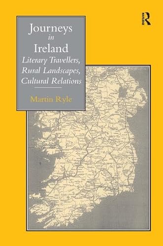 Journeys in Ireland: Literary Travellers, Rural Landscapes, Cultural Relations (9781859282007) by Ryle, Martin