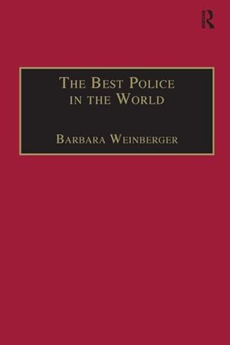 The Best Police in the World: An Oral History of English Policing from the 1930s to the 1960s - Barbara Weinberger