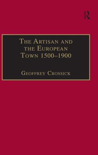 Imagen de archivo de The Artisan and the European Town, 15001900 (Historical Urban Studies Series) a la venta por Chiron Media