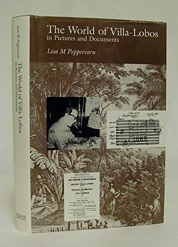 Beispielbild fr The World of Villa-Lobos in Pictures and Documents zum Verkauf von Top Notch Books