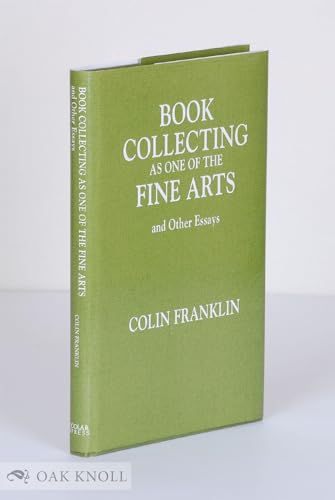 Book Collecting As One of the Fine Arts: And Other Essays (9781859282625) by Franklin, Colin