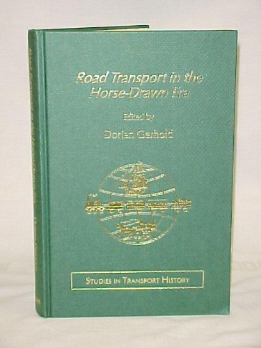 Road Transport in the Horse-drawn Era (Studies in Transport History)