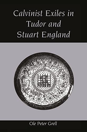 Beispielbild fr Calvinist Exiles in Tudor and Stuart England. zum Verkauf von Antiquariaat Schot