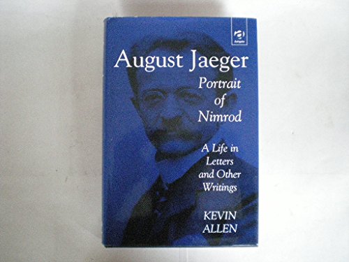 August Jaeger: Portrait Of Nimrod : A Life In Letters And Other Writings