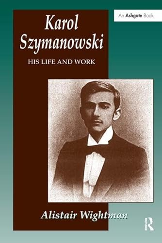 Stock image for Karol Szymanowski: His Life and Work for sale by Anybook.com
