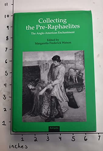 Stock image for COLLECTING THE PRE-RAPHAELITES - THE ANGLO-AMERICAN ENCHANTMENT for sale by Hawkridge Books